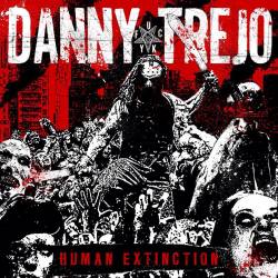 Danny Trejo : Human Extinction